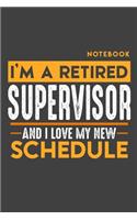 Notebook SUPERVISOR: I'm a retired SUPERVISOR and I love my new Schedule - 120 graph Pages - 6" x 9" - Retirement Journal