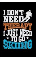 I Don't Need Therapy I Just Need To Go Skiing: Blush Notes Journal And Diary For Recording Feeling, Thoughts, Wishes And Dreams For Skiing Lovers, Winter Ski Enthusiasts And Fans Of Snow Vacation