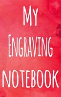 My Engraving Notebook: The perfect gift for the artist in your life - 119 page lined journal!