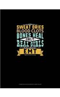 Sweat Dries Blood Clots Bones Heal Only Real Girls Become EMT: Composition Notebook: Wide Ruled(1520 Composition Notebook: Wide Ruled)