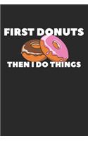First Donuts Then I Do Things: Composition Lined Notebook Journal For Women And Girls for Tracking water intake, sleep tracking, Daily tracking.