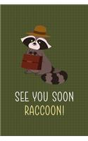See You Soon Raccoon!