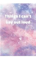 Things I can't say out loud