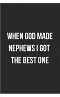 When God Made Nephews I Got The Best One: Blank Lined Journal For Nephew Gift From Aunt/Uncle