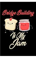 Bridge Building is My Jam