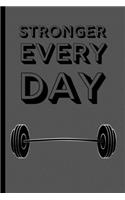 Stronger Every Day: Motivational Lifting / Gym Small Lined Notebook for Men, Women, Boys, Girls 120 Pages 6" x 9"