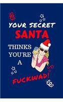 Your Secret Santa Thinks You're A Fuckwad