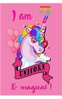 I am 7 and magical: A Happy Birthday 7 Years Old Unicorn Journal Notebook for Kids, Birthday Unicorn Journal for Girls / 7 Year Old Birthday Gift for Girls!/birthday gi