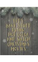 Let's Bake Stuff Drink Hot Cocoa And Watch Christmas Movies