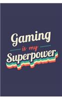 Gaming Is My Superpower: A 6x9 Inch Softcover Diary Notebook With 110 Blank Lined Pages. Funny Vintage Gaming Journal to write in. Gaming Gift and SuperPower Retro Design Sl