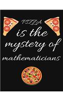 PIZZA is the mystery of mathematicians: Planner, Journal, Notebook, Composition book for men, women and teen. Travel planner & vacation journal