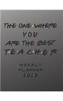 Teacher Weekly Planner 2020 - The One Where You Are The Best