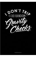 I Dont Trip I Do Random Gravity Checks