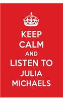 Keep Calm and Listen to Julia Michaels: Julia Michaels Designer Notebook