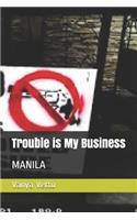 Trouble Is My Business: Manila