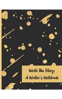 Write The Story: A Writer's Notebook: Write and Create Your Own Story For Writing Captivating Short Stories. Creative Journal For Kids and Adults