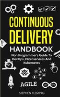 Continuous Delivery Handbook: Non Programmer's Guide to DevOps, Microservices and Kubernetes
