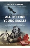 All the Fine Young Eagles: In the Cockpit with Canada's Second World War Fighter Pilots