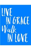 Live in Grace Walk in Love: Christian Dot Grid Journal and Notebook for Believers Amazed by Grace