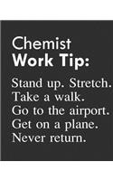 Chemist Work Tip: Stand Up. Stretch. Take a Walk. Go to the Airport. Get on a Plane. Never Return.: Calendar 2019, Monthly & Weekly Planner Jan. - Dec. 2019