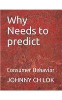 Why Needs to predict: Consumer Behavior