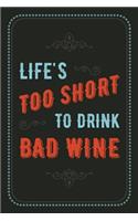 Wine Tasting Journal: Review Notebook for Wine Lovers: Keep a Record of Old Favorites and New Discoveries: Life's Too Short to Drink Bad Wine