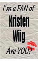 I'm a Fan of Kristen Wiig Are You? Creative Writing Lined Journal: Promoting Fandom and Creativity Through Journaling...One Day at a Time