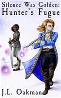 Hunter's Fugue: Silence Was Golden, Book 1(1 Silence Was Golden)