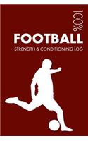 Football Strength and Conditioning Log: Daily Football Training Workout Journal and Fitness Diary for Player and Coach - Notebook