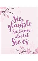 Sie Glaubte Sie Kann, Also Tat Sie Es