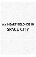 My Heart Belongs in Space City: A 6x9 Inch Matte Softcover Journal Notebook with 120 Blank Lined Pages and a Positive Hometown or Travel Cover Slogan