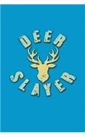 Deer Slayer: Great Journal with a Hunting Theme.