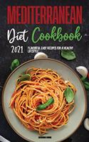 Mediterranean Diet Cookbook 2021: Flavorful Easy Recipes for a Healthy Lifestyle