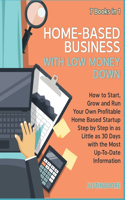 Home-Based Business with Low Money Down [7 Books in 1]