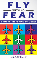 FLY WITH NO FEAR - Stop with Flying Phobia!