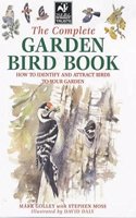 The Complete Garden Bird Book: How to Identify and Attract Birds to Your Garden