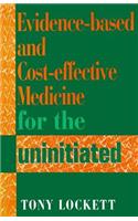 Evidence-Based and Cost-Effective Medicine for the Uninitiated