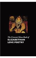 Crescent Moon Book of Elizabethan Love Poetry