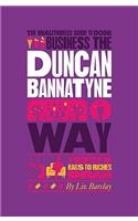 The Unauthorized Guide to Doing Business the Duncan Bannatyne Way