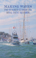 Making Waves: The 200 Year History of the Royal Yacht Squadron