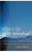 What's Up with Worship?