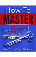 How to Master the Art of Public Relations