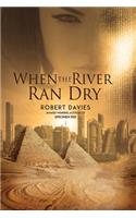 When the River Ran Dry