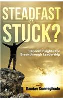 Steadfast Or Stuck?