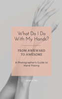 What Do I Do With My Hands?