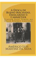 A Época de Bueno Machado, Dançarino E Cabaretier