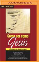 Cómo Ser Como Jesús