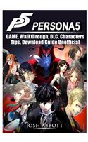 Persona 5 Game, Walkthrough, DLC, Characters, Tips, Download Guide Unofficial