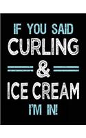If You Said Curling & Ice Cream I'm in: Blank Sketch, Draw and Doodle Book