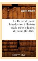 Devoir de Punir. Introduction À l'Histoire Et À La Théorie Du Droit de Punir, (Éd.1887)